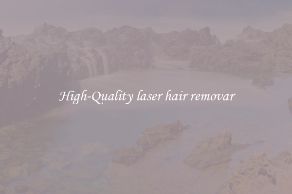 High-Quality laser hair removar