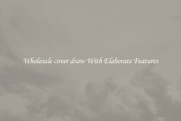 Wholesale cover draw With Elaborate Features