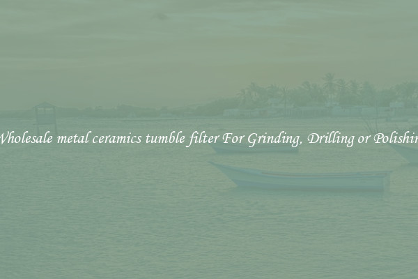 Wholesale metal ceramics tumble filter For Grinding, Drilling or Polishing