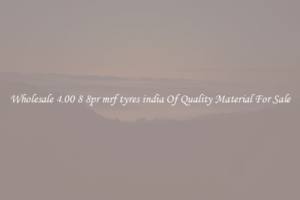 Wholesale 4.00 8 8pr mrf tyres india Of Quality Material For Sale