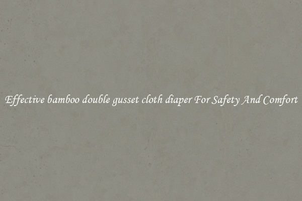 Effective bamboo double gusset cloth diaper For Safety And Comfort