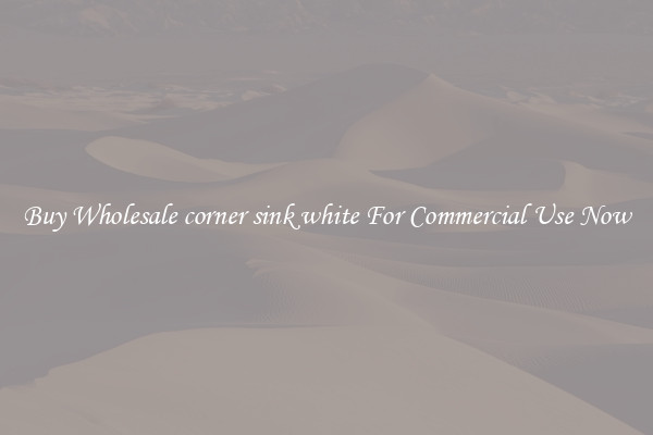 Buy Wholesale corner sink white For Commercial Use Now