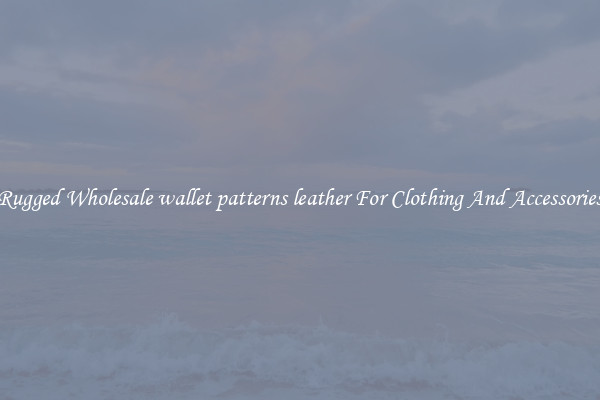 Rugged Wholesale wallet patterns leather For Clothing And Accessories