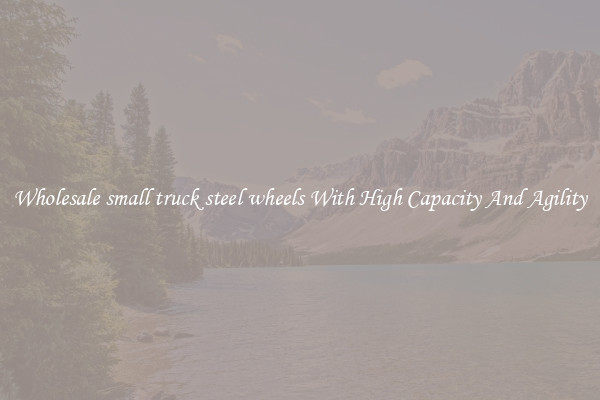 Wholesale small truck steel wheels With High Capacity And Agility