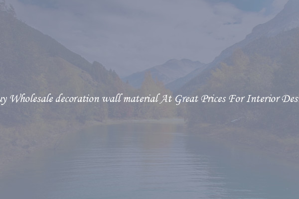 Buy Wholesale decoration wall material At Great Prices For Interior Design