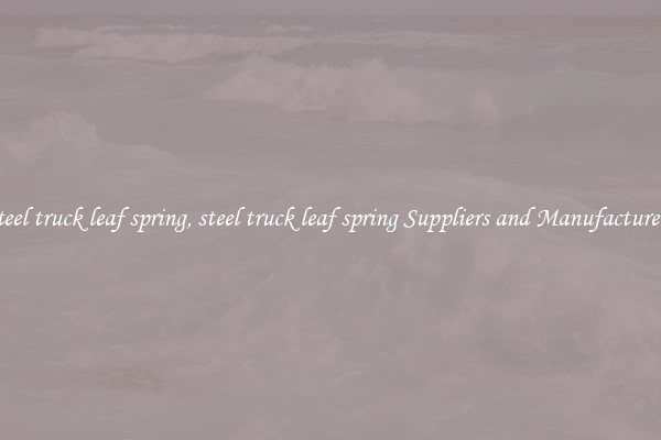 steel truck leaf spring, steel truck leaf spring Suppliers and Manufacturers