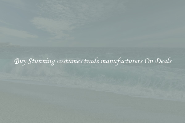 Buy Stunning costumes trade manufacturers On Deals