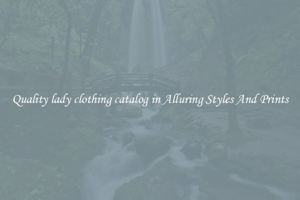 Quality lady clothing catalog in Alluring Styles And Prints