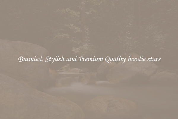 Branded, Stylish and Premium Quality hoodie stars
