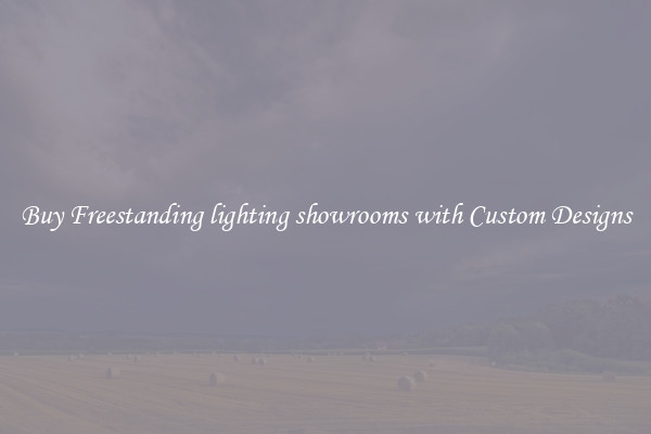 Buy Freestanding lighting showrooms with Custom Designs