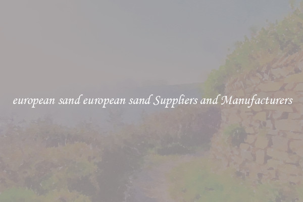 european sand european sand Suppliers and Manufacturers