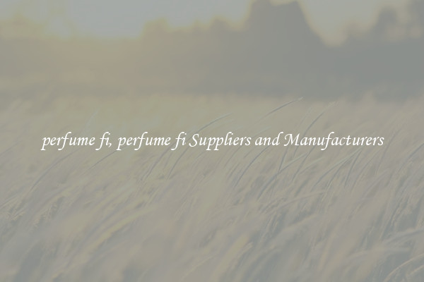 perfume fi, perfume fi Suppliers and Manufacturers