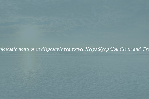 Wholesale nonwoven disposable tea towel Helps Keep You Clean and Fresh