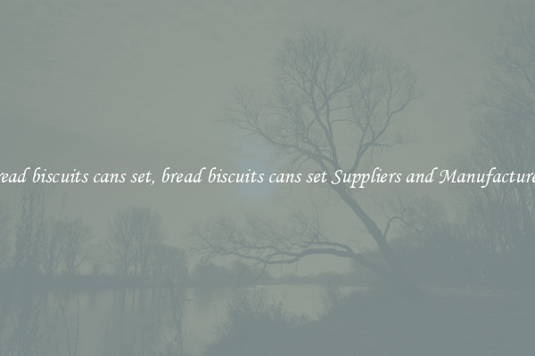 bread biscuits cans set, bread biscuits cans set Suppliers and Manufacturers