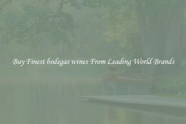 Buy Finest bodegas wines From Leading World Brands