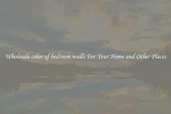 Wholesale color of bedroom walls For Your Home and Other Places