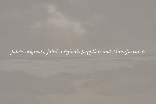 fabric originals, fabric originals Suppliers and Manufacturers
