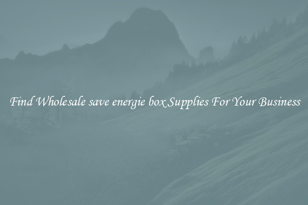 Find Wholesale save energie box Supplies For Your Business