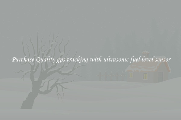 Purchase Quality gps tracking with ultrasonic fuel level sensor