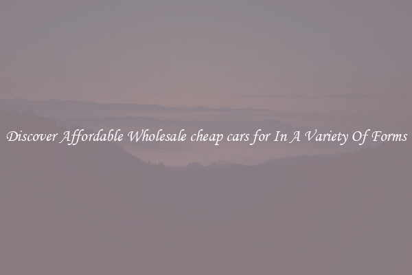 Discover Affordable Wholesale cheap cars for In A Variety Of Forms