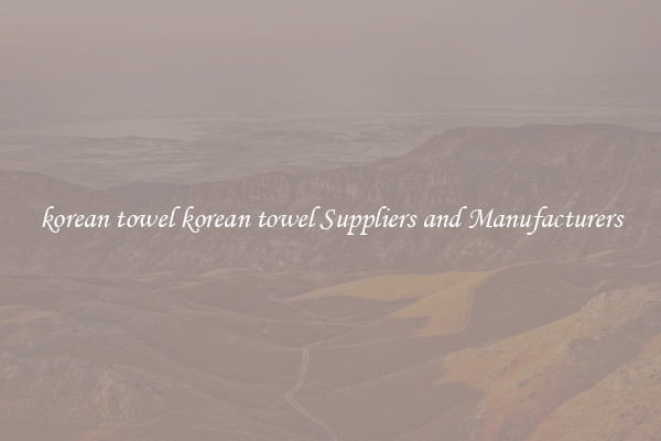 korean towel korean towel Suppliers and Manufacturers