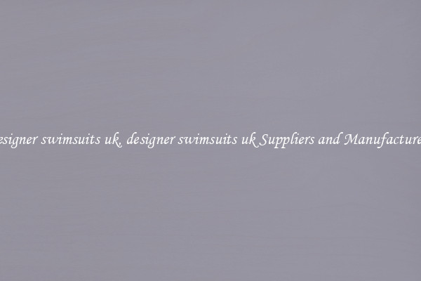 designer swimsuits uk, designer swimsuits uk Suppliers and Manufacturers