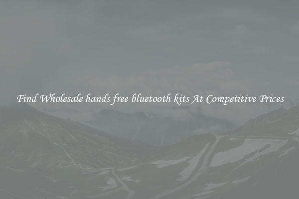 Find Wholesale hands free bluetooth kits At Competitive Prices