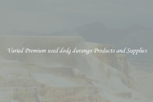 Varied Premium used dodg durango Products and Supplies