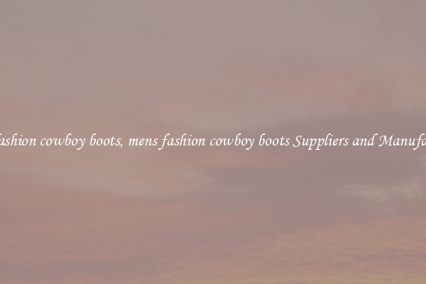 mens fashion cowboy boots, mens fashion cowboy boots Suppliers and Manufacturers