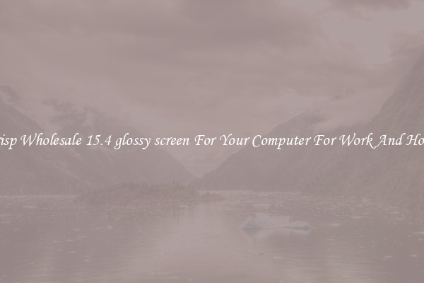 Crisp Wholesale 15.4 glossy screen For Your Computer For Work And Home