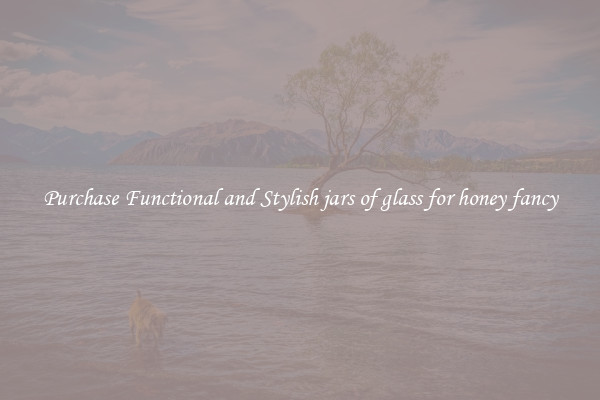 Purchase Functional and Stylish jars of glass for honey fancy