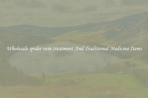 Wholesale spider vein treatment And Traditional Medicine Items