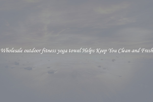 Wholesale outdoor fitness yoga towel Helps Keep You Clean and Fresh