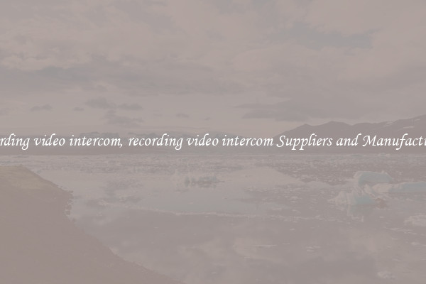 recording video intercom, recording video intercom Suppliers and Manufacturers