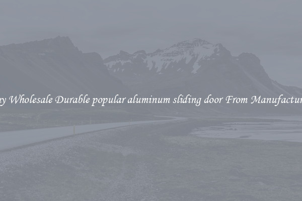 Buy Wholesale Durable popular aluminum sliding door From Manufacturers