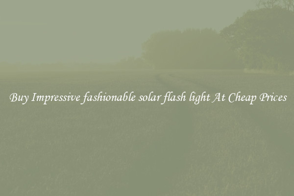 Buy Impressive fashionable solar flash light At Cheap Prices