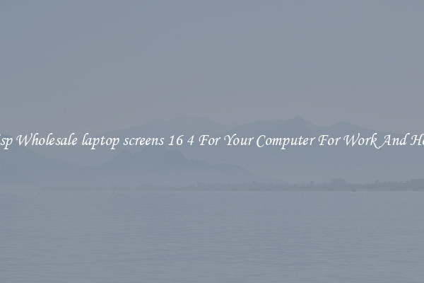 Crisp Wholesale laptop screens 16 4 For Your Computer For Work And Home