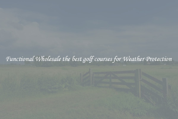 Functional Wholesale the best golf courses for Weather Protection 