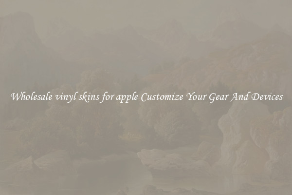 Wholesale vinyl skins for apple Customize Your Gear And Devices