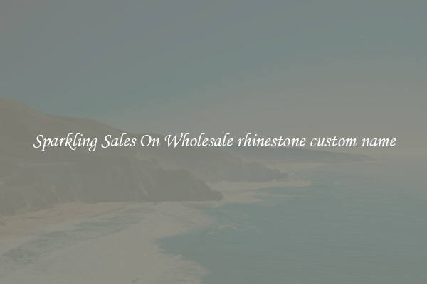 Sparkling Sales On Wholesale rhinestone custom name