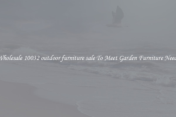 Wholesale 10032 outdoor furniture sale To Meet Garden Furniture Needs